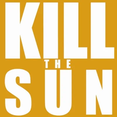 Kill the Sun