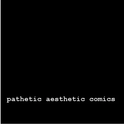 Pathetic Aesthetic Comics