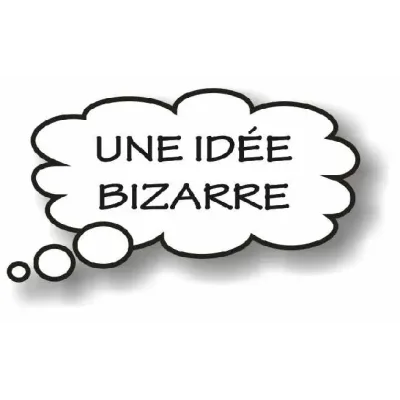 Une idée bizarre