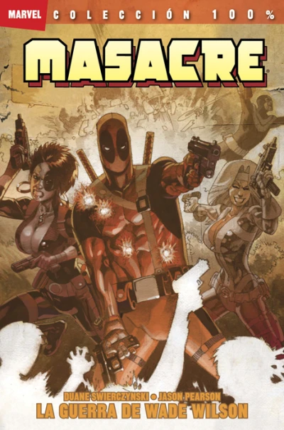 100% Marvel. Masacre: La Guerra de Wade Wilson (2011) - Series 