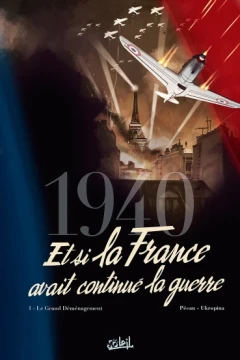 1940 Et si la France avait continué la guerre