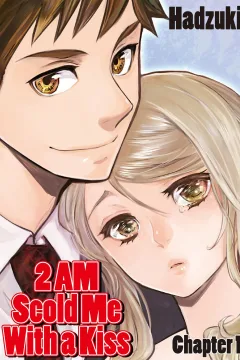2 AM, Scold Me With a Kiss