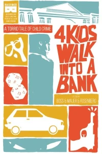 4 Kids Walk Into A Bank: A Torrid Tale of Child Crime