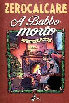 A Babbo morto: Una storia di Natale