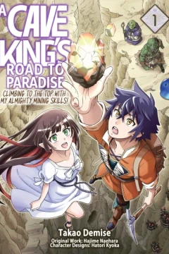 A Cave King’s Road to Paradise: Climbing to the Top with My Almighty Mining Skills!