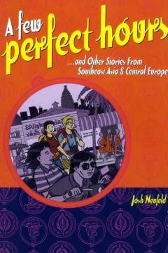 A Few Perfect Hours and Other Stories from Southeast Asia and Central Europe
