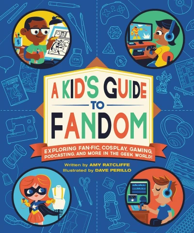 A Kid's Guide to Fandom: Exploring Fan-Fic, Cosplay, Gaming, Podcasting, and More in the Geek World! (2021) - Series 