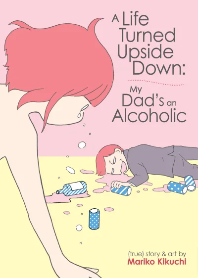 A Life Turned Upside Down: My Dad's an Alcoholic (2021) - Series 