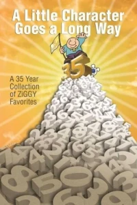 A Little Character Goes A Long Way: A 35-Year Collection of Ziggy Favorites