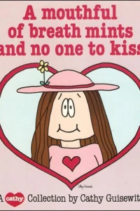A Mouthful of Breath Mints and No One to Kiss