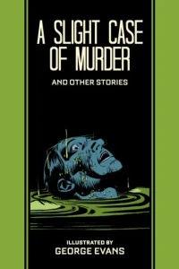 A Slight Case of Murder and Other Stories