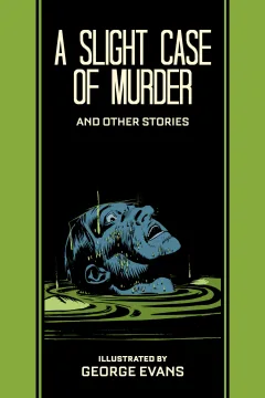 A Slight Case of Murder and Other Stories