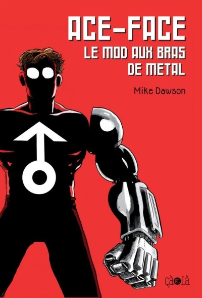 Ace-Face: Le Mod Aux Bras de Metal (2011) - Series 