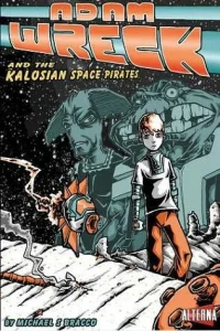 Adam Wreck and the Kalosian Space Pirates