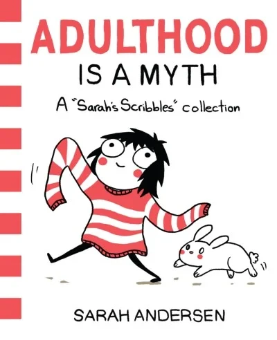 Adulthood Is A Myth: A "Sarah's Scribbles" Collection (2016) - Series 