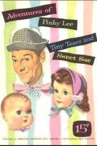Adventures of Pinky Lee, Tiny Tears, and Sweet Sue