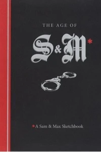 Age of S & M* *A Sam & Max Sketchbook
