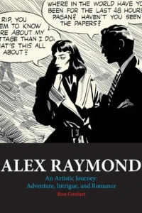 Alex Raymond: An Artistic Journey: Adventure, Intrigue, and Romance