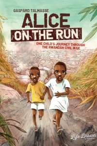 Alice on the Run: One Child's Journey Through the Rwandan Civil War