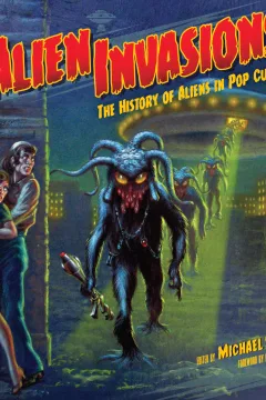 Alien Invasions! The History of Aliens In Pop Culture
