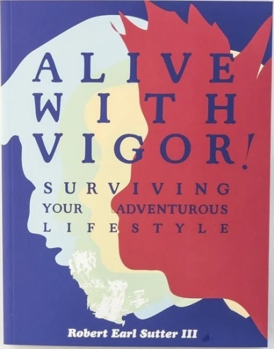 Alive with Vigor!: Surviving Your Adventurous Lifestyle (2014) - Series 