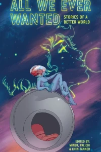 All We Ever Wanted: Stories of a Better World