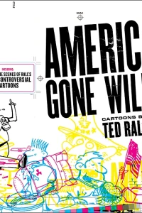 America Gone Wild : Cartoons by Ted Rall