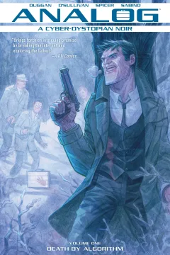 Analog: A Cyborg-Dystopian Noir: Death By Algorithm