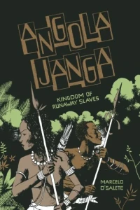 Angola Janga: Kingdom of Runaway Slaves