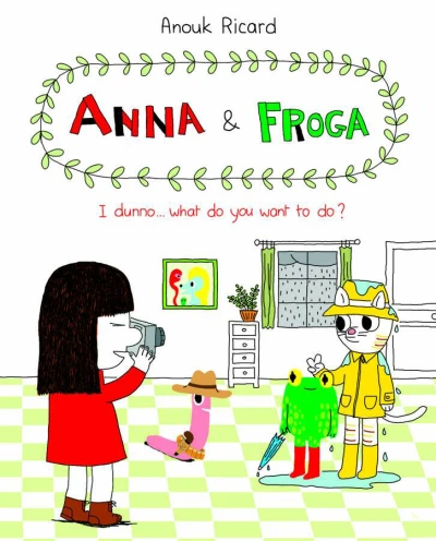 Anna and Froga: I Dunno... What Do You Want To Do? (2013) - Series 
