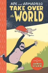 Ape and Armadillo Take Over the World