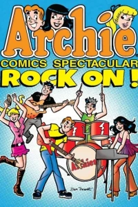 Archie Comic Spectacular: Rock On!