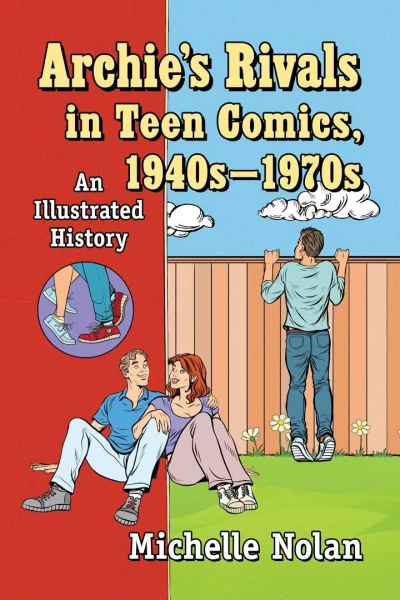 Archie's Rivals in Teen Comics, 1940s-1970s: An Illustrated History (2020) - Series 