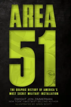 Area 51: The Graphic History of America's Most Secret Military Installation