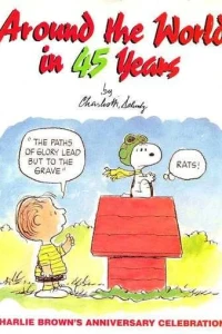 Around the World in 45 Years: Charlie Brown's Anniversary Celebration