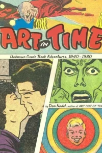 Art in Time: Unknown Comic Book Adventures, 1940-1980
