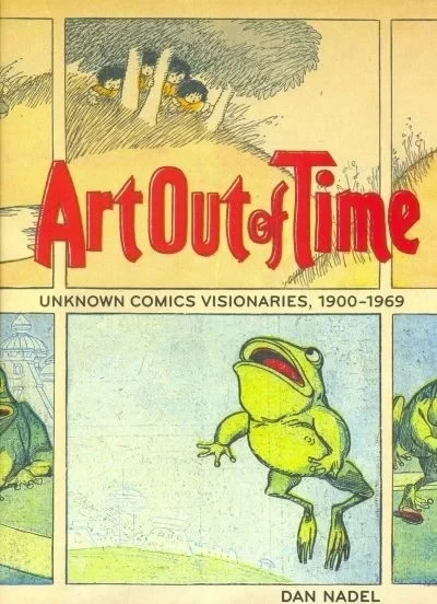 Art Out of Time: Unknown Comics Visionaries, 1900-1969 (2006) - Series 