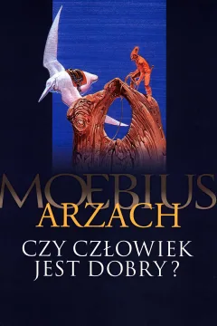 Arzach. Czy Człowiek jest Dobry?
