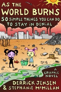 As the World Burns: 50 Simple Things You Can Do to Stay in Denial - A Graphic Novel