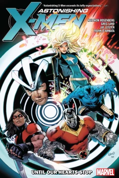 Astonishing X-Men by Matt Rosenberg: Until Our Hearts Stop
