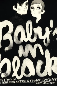 Baby's in black: The story of Astrid Kirchherr & Stuart Suttcliffe
