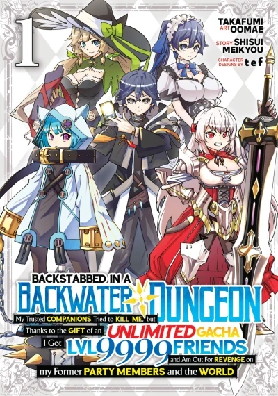 Backstabbed in a Backwater Dungeon: My Party Tried to Kill Me, But Thanks to an Infinite Gacha I Got LVL 9999 Friends and Am Out For Revenge (2022) - Series 