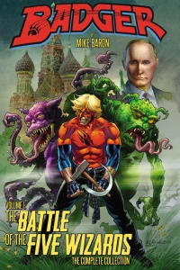 Badger: The Battle of the Five Wizards: The Complete Collection