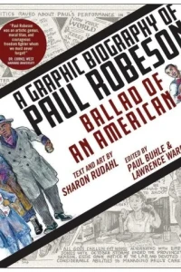 Ballad of an American: A Graphic Biography of Paul Robeson