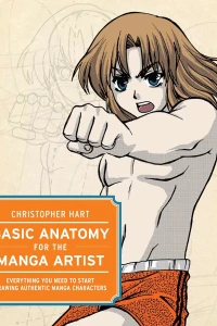 Basic Anatomy for the Manga Artist: Everything You Need to Start Drawing Authentic Manga Characters