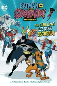 Batman and Scooby-Doo! Mysteries: The Chilling Ice Rink Escapade
