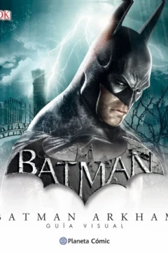 Batman Arkham - Guía visual definitiva