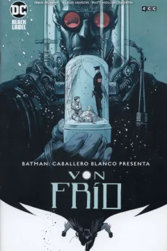 Batman: Caballero Blanco Presenta - Von Frío