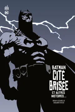 Batman - Cité Brisée et Autres Histoires...