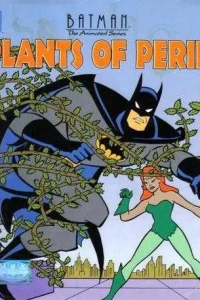 Batman The Animated Series: Plants of Peril